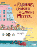 Fabuleuse croisière du capitaine Mistral (La)